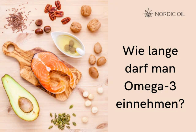 Wie lange darf man Omega-3 einnehmen?