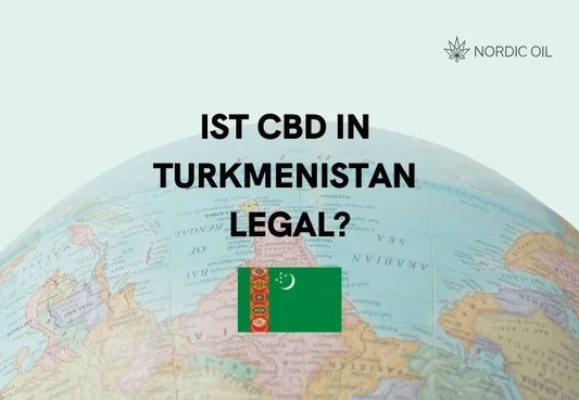 Ist CBD in Turkmenistan Legal